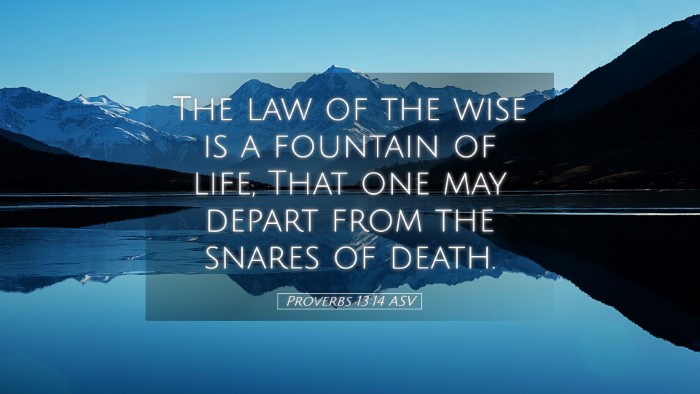 Picture 05 - Proverbs 13:14 ASV Desktop Wallpaper - The law of the wise is a fountain of life, That - Desktop Bible Verse Wallpaper