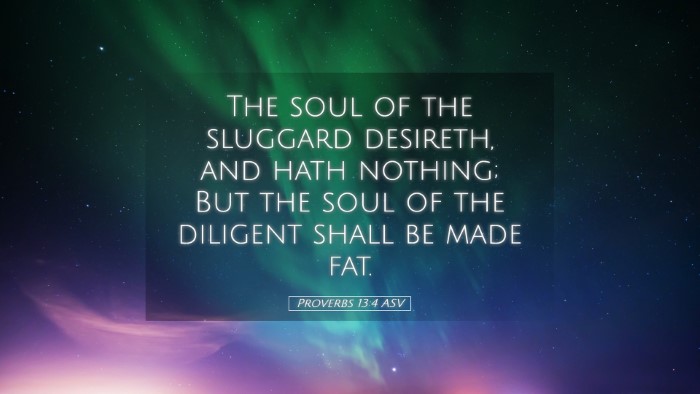 Picture 05 - Proverbs 13:4 ASV Desktop Wallpaper - The soul of the sluggard desireth, and hath - Desktop Bible Verse Wallpaper