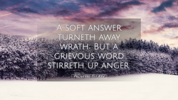 Picture 05 - Proverbs 15:1 ASV Desktop Wallpaper - A soft answer turneth away wrath; But a grievous - Desktop Bible Verse Wallpaper