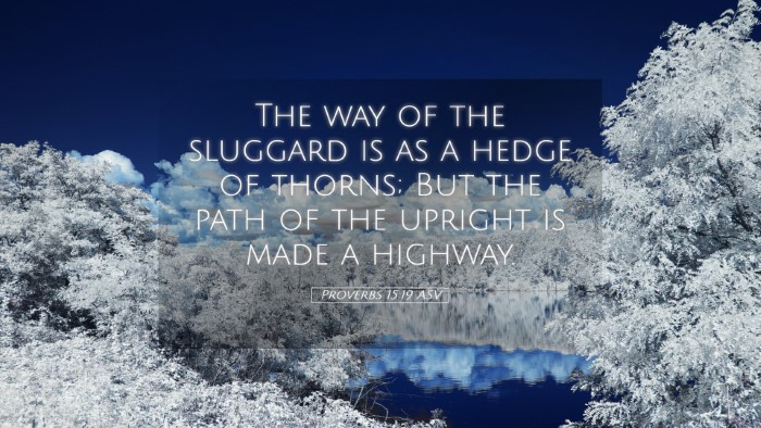Picture 05 - Proverbs 15:19 ASV Desktop Wallpaper - The way of the sluggard is as a hedge of thorns; - Desktop Bible Verse Wallpaper