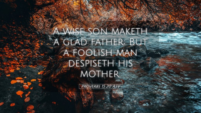 Picture 05 - Proverbs 15:20 ASV Desktop Wallpaper - A wise son maketh a glad father; But a foolish - Desktop Bible Verse Wallpaper