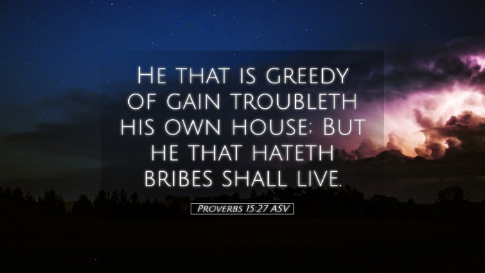 Picture 05 - Proverbs 15:27 ASV Desktop Wallpaper - He that is greedy of gain troubleth his own - Desktop Bible Verse Wallpaper