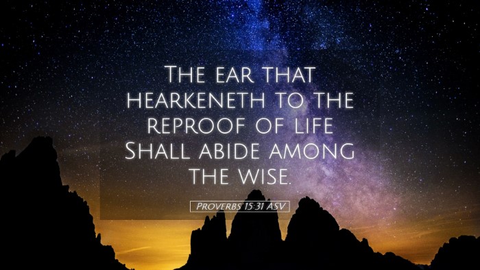 Picture 05 - Proverbs 15:31 ASV Desktop Wallpaper - The ear that hearkeneth to the reproof of life - Desktop Bible Verse Wallpaper
