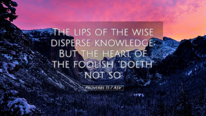Picture 05 - Proverbs 15:7 ASV Desktop Wallpaper - The lips of the wise disperse knowledge; But the - Desktop Bible Verse Wallpaper