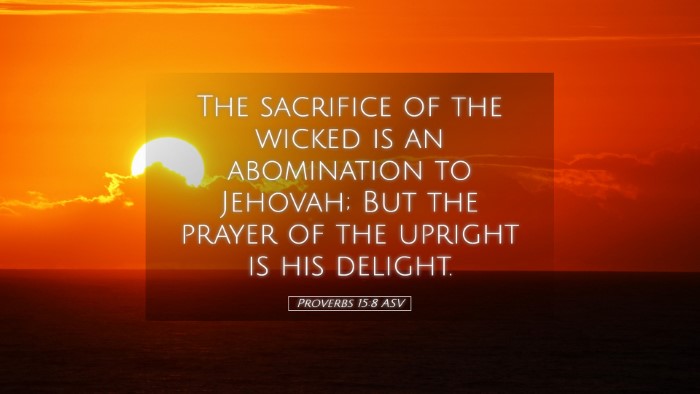 Picture 05 - Proverbs 15:8 ASV Desktop Wallpaper - The sacrifice of the wicked is an abomination to - Desktop Bible Verse Wallpaper