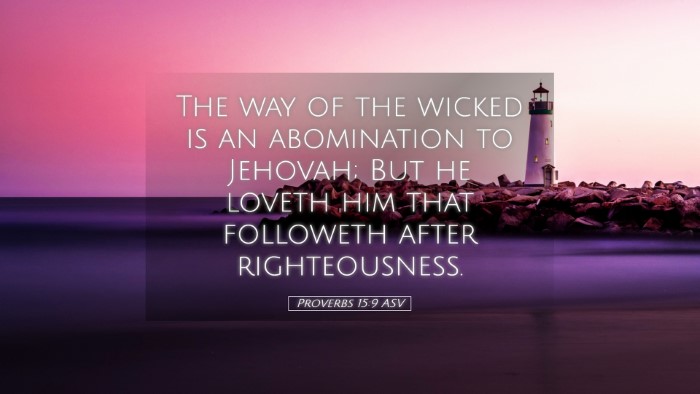 Picture 05 - Proverbs 15:9 ASV Desktop Wallpaper - The way of the wicked is an abomination to - Desktop Bible Verse Wallpaper