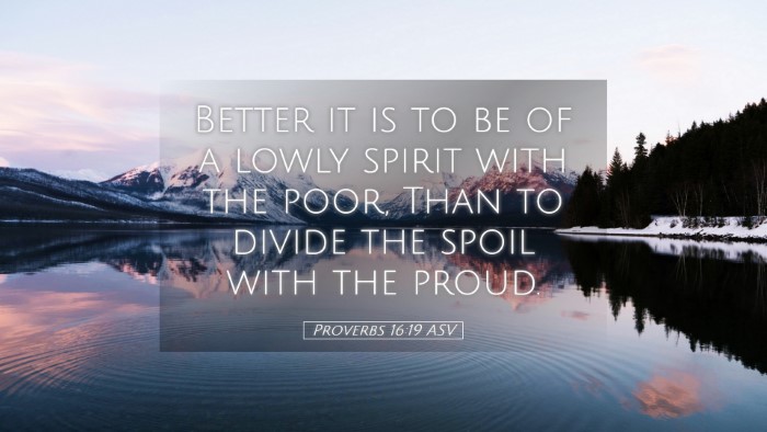Picture 05 - Proverbs 16:19 ASV Desktop Wallpaper - Better it is to be of a lowly spirit with the - Desktop Bible Verse Wallpaper