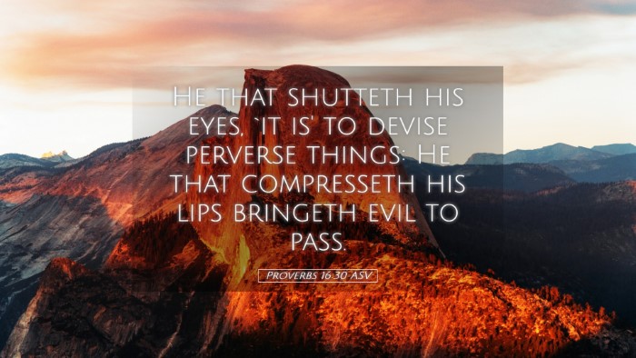 Picture 05 - Proverbs 16:30 ASV Desktop Wallpaper - He that shutteth his eyes, `it is' to devise - Desktop Bible Verse Wallpaper