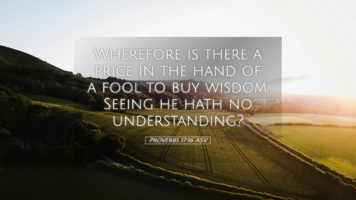 Picture 05 - Proverbs 17:16 ASV Desktop Wallpaper - Wherefore is there a price in the hand of a fool - Desktop Bible Verse Wallpaper