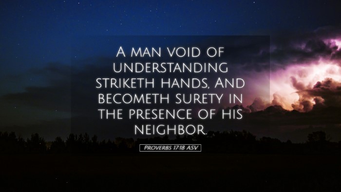 Picture 05 - Proverbs 17:18 ASV Desktop Wallpaper - A man void of understanding striketh hands, And - Desktop Bible Verse Wallpaper