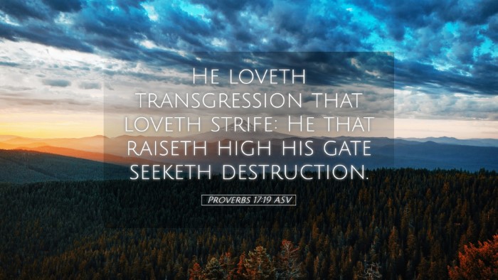 Picture 05 - Proverbs 17:19 ASV Desktop Wallpaper - He loveth transgression that loveth strife: He - Desktop Bible Verse Wallpaper