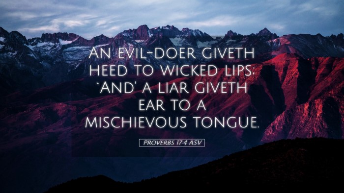 Picture 05 - Proverbs 17:4 ASV Desktop Wallpaper - An evil-doer giveth heed to wicked lips; `And' a - Desktop Bible Verse Wallpaper