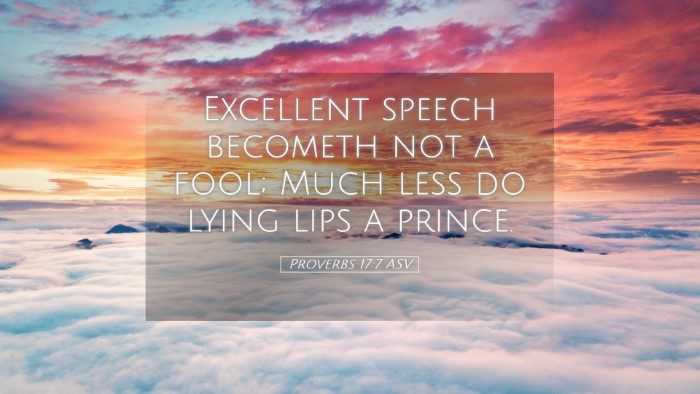 Picture 05 - Proverbs 17:7 ASV Desktop Wallpaper - Excellent speech becometh not a fool; Much less - Desktop Bible Verse Wallpaper