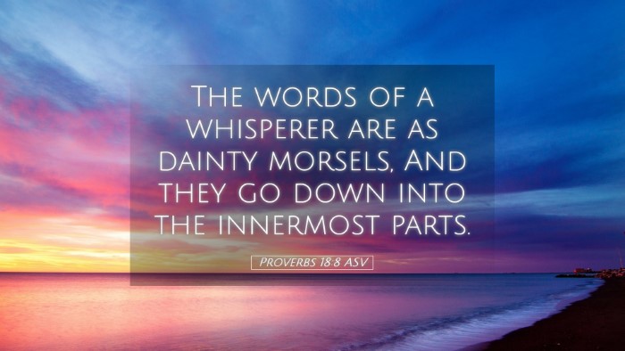 Picture 05 - Proverbs 18:8 ASV Desktop Wallpaper - The words of a whisperer are as dainty morsels, - Desktop Bible Verse Wallpaper