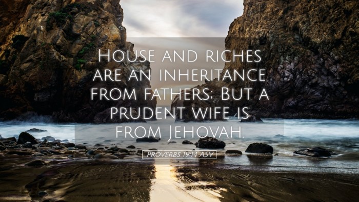 Picture 05 - Proverbs 19:14 ASV Desktop Wallpaper - House and riches are an inheritance from fathers; - Desktop Bible Verse Wallpaper