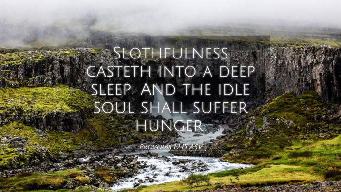 Picture 05 - Proverbs 19:15 ASV Desktop Wallpaper - Slothfulness casteth into a deep sleep; And the - Desktop Bible Verse Wallpaper