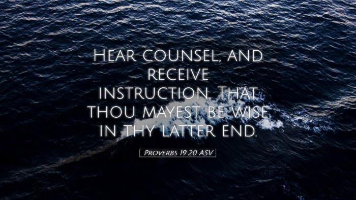 Picture 05 - Proverbs 19:20 ASV Desktop Wallpaper - Hear counsel, and receive instruction, That thou - Desktop Bible Verse Wallpaper