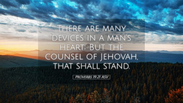 Picture 05 - Proverbs 19:21 ASV Desktop Wallpaper - There are many devices in a man's heart; But the - Desktop Bible Verse Wallpaper