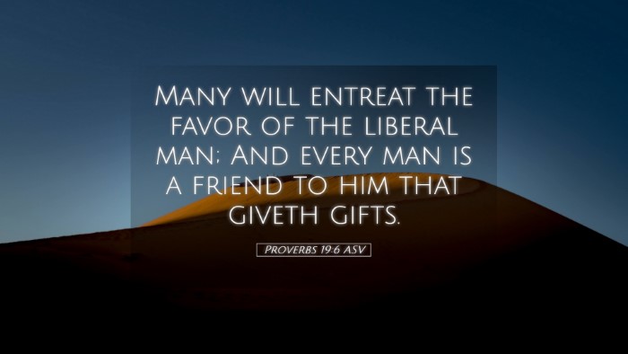 Picture 05 - Proverbs 19:6 ASV Desktop Wallpaper - Many will entreat the favor of the liberal man; - Desktop Bible Verse Wallpaper
