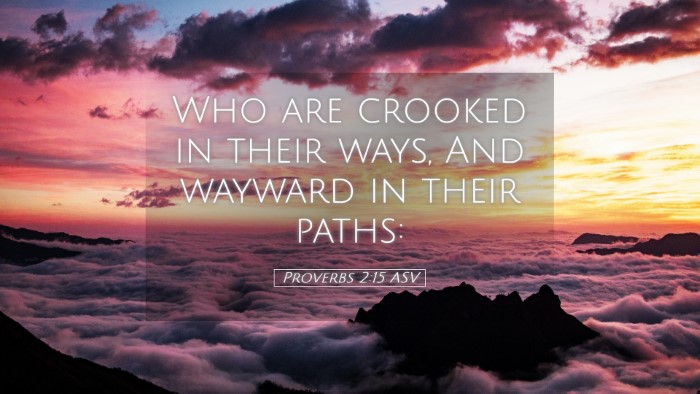 Picture 05 - Proverbs 2:15 ASV Desktop Wallpaper - Who are crooked in their ways, And wayward in - Desktop Bible Verse Wallpaper