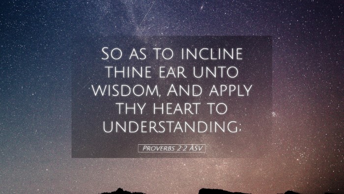 Picture 05 - Proverbs 2:2 ASV Desktop Wallpaper - So as to incline thine ear unto wisdom, And apply - Desktop Bible Verse Wallpaper