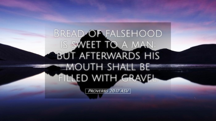 Picture 05 - Proverbs 20:17 ASV Desktop Wallpaper - Bread of falsehood is sweet to a man; But - Desktop Bible Verse Wallpaper