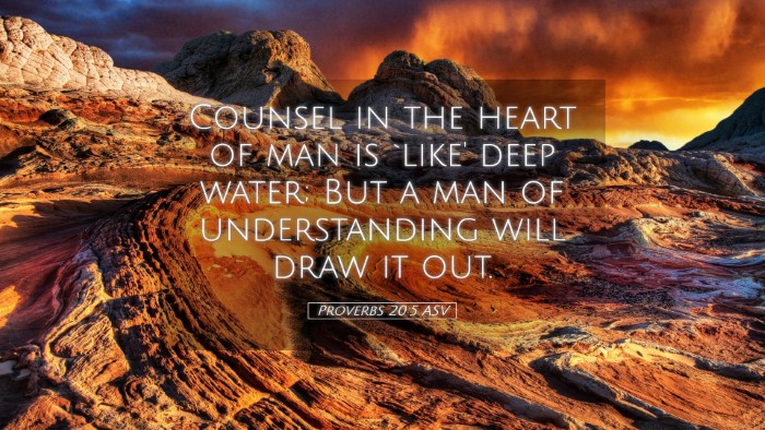 Picture 05 - Proverbs 20:5 ASV Desktop Wallpaper - Counsel in the heart of man is `like' deep water; - Desktop Bible Verse Wallpaper