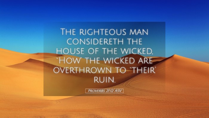 Picture 05 - Proverbs 21:12 ASV Desktop Wallpaper - The righteous man considereth the house of the - Desktop Bible Verse Wallpaper