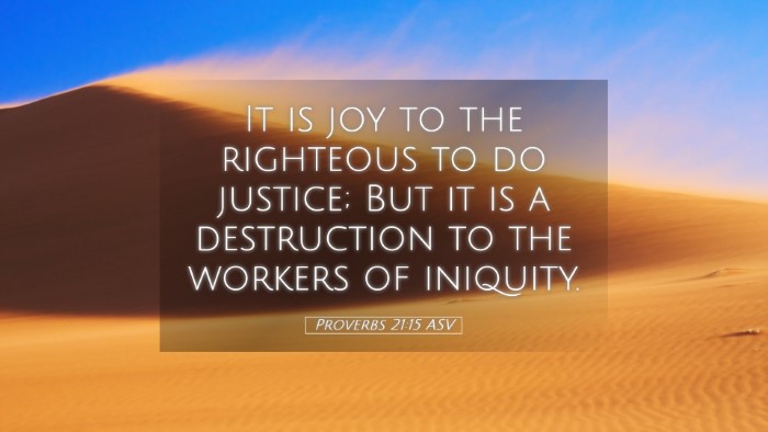 Picture 05 - Proverbs 21:15 ASV Desktop Wallpaper - It is joy to the righteous to do justice; But it - Desktop Bible Verse Wallpaper