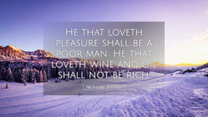 Picture 05 - Proverbs 21:17 ASV Desktop Wallpaper - He that loveth pleasure shall be a poor man: He - Desktop Bible Verse Wallpaper