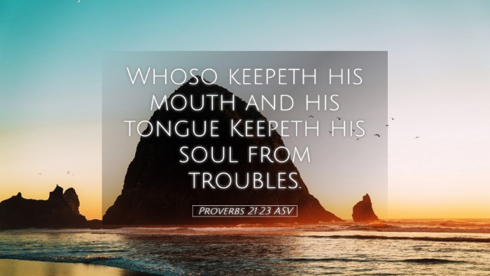 Picture 05 - Proverbs 21:23 ASV Desktop Wallpaper - Whoso keepeth his mouth and his tongue Keepeth - Desktop Bible Verse Wallpaper