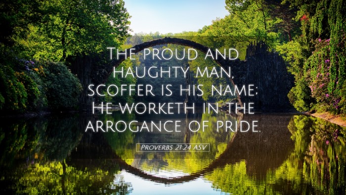 Picture 05 - Proverbs 21:24 ASV Desktop Wallpaper - The proud and haughty man, scoffer is his name; - Desktop Bible Verse Wallpaper
