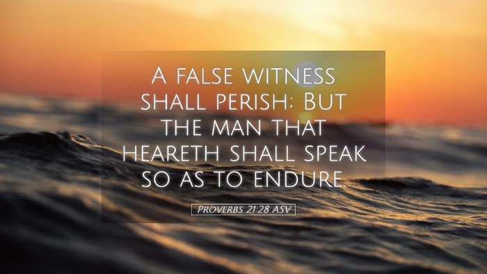 Picture 05 - Proverbs 21:28 ASV Desktop Wallpaper - A false witness shall perish; But the man that - Desktop Bible Verse Wallpaper