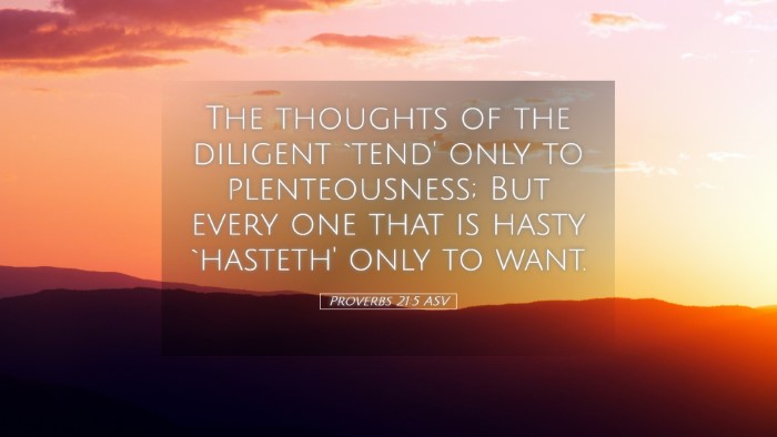 Picture 05 - Proverbs 21:5 ASV Desktop Wallpaper - The thoughts of the diligent `tend' only to - Desktop Bible Verse Wallpaper