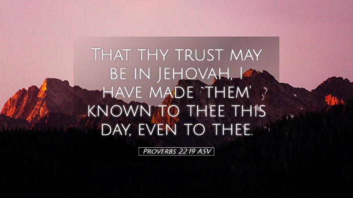 Picture 05 - Proverbs 22:19 ASV Desktop Wallpaper - That thy trust may be in Jehovah, I have made - Desktop Bible Verse Wallpaper