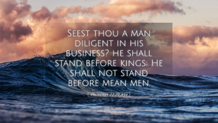 Picture 05 - Proverbs 22:29 ASV Desktop Wallpaper - Seest thou a man diligent in his business? he - Desktop Bible Verse Wallpaper