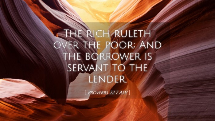 Picture 05 - Proverbs 22:7 ASV Desktop Wallpaper - The rich ruleth over the poor; And the borrower - Desktop Bible Verse Wallpaper