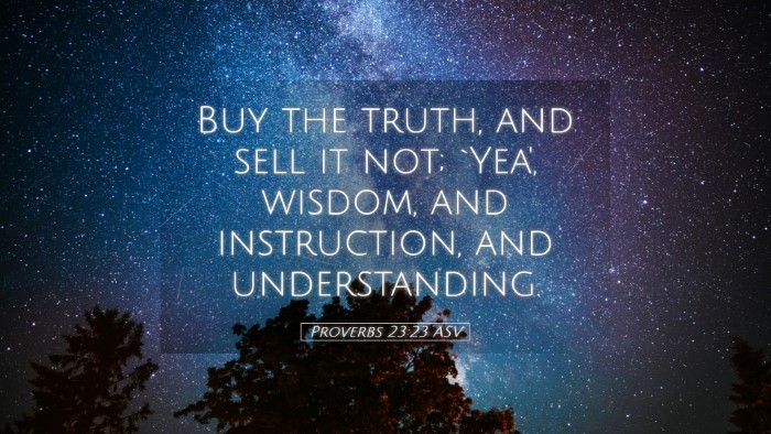 Picture 05 - Proverbs 23:23 ASV Desktop Wallpaper - Buy the truth, and sell it not; `Yea', wisdom, - Desktop Bible Verse Wallpaper