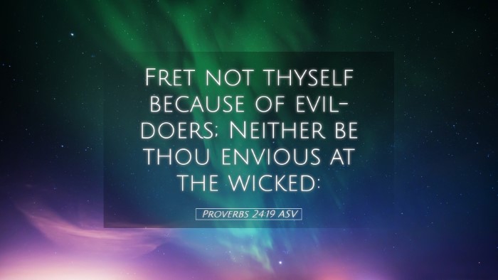 Picture 05 - Proverbs 24:19 ASV Desktop Wallpaper - Fret not thyself because of evil-doers; Neither - Desktop Bible Verse Wallpaper
