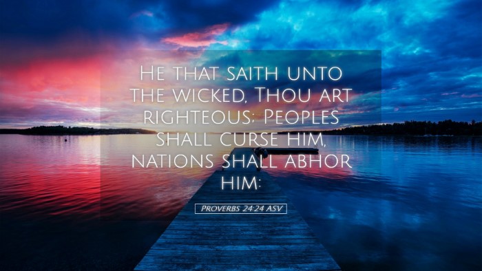 Picture 05 - Proverbs 24:24 ASV Desktop Wallpaper - He that saith unto the wicked, Thou art - Desktop Bible Verse Wallpaper