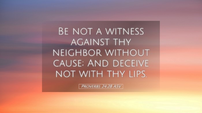 Picture 05 - Proverbs 24:28 ASV Desktop Wallpaper - Be not a witness against thy neighbor without - Desktop Bible Verse Wallpaper