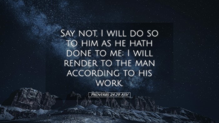 Picture 05 - Proverbs 24:29 ASV Desktop Wallpaper - Say not, I will do so to him as he hath done to - Desktop Bible Verse Wallpaper