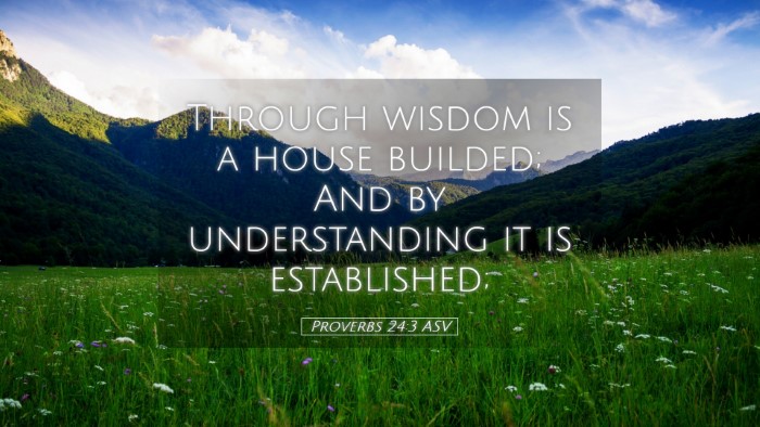 Picture 05 - Proverbs 24:3 ASV Desktop Wallpaper - Through wisdom is a house builded; And by - Desktop Bible Verse Wallpaper