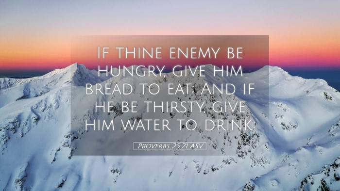 Picture 05 - Proverbs 25:21 ASV Desktop Wallpaper - If thine enemy be hungry, give him bread to eat; - Desktop Bible Verse Wallpaper