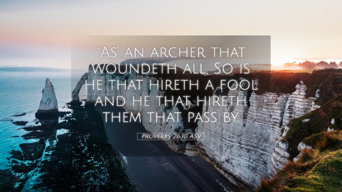 Picture 05 - Proverbs 26:10 ASV Desktop Wallpaper - `As' an archer that woundeth all, So is he that - Desktop Bible Verse Wallpaper