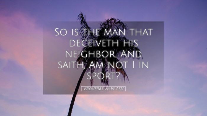 Picture 05 - Proverbs 26:19 ASV Desktop Wallpaper - So is the man that deceiveth his neighbor, And - Desktop Bible Verse Wallpaper