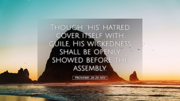 Picture 05 - Proverbs 26:26 ASV Desktop Wallpaper - Though `his' hatred cover itself with guile, His - Desktop Bible Verse Wallpaper