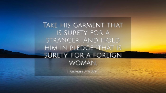 Picture 05 - Proverbs 27:13 ASV Desktop Wallpaper - Take his garment that is surety for a stranger; - Desktop Bible Verse Wallpaper