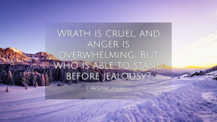 Picture 05 - Proverbs 27:4 ASV Desktop Wallpaper - Wrath is cruel, and anger is overwhelming; But - Desktop Bible Verse Wallpaper
