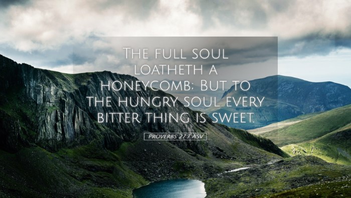 Picture 05 - Proverbs 27:7 ASV Desktop Wallpaper - The full soul loatheth a honeycomb; But to the - Desktop Bible Verse Wallpaper